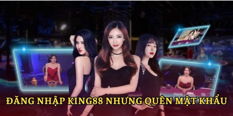 Hội viên nên làm gì khi quên mật khẩu đăng nhập King88