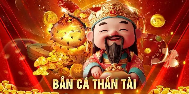 Siêu phẩm Bắn cá Thần Tài