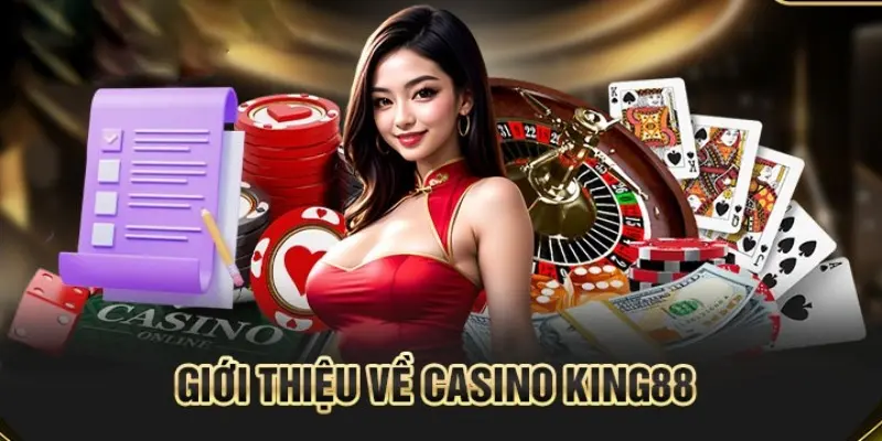 Thông tin tổng quát về sảnh casino King88
