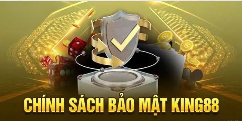 Tham khảo sơ lược về chính sách bảo mật King88