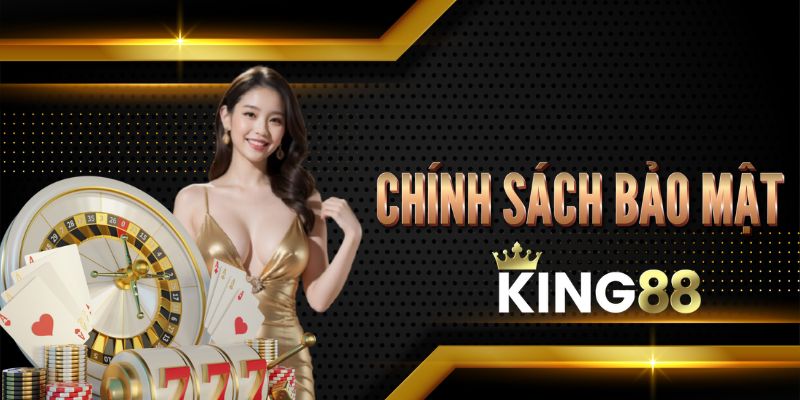 Chính sách bảo mật King88 thường xuyên cập nhật nội dung mới