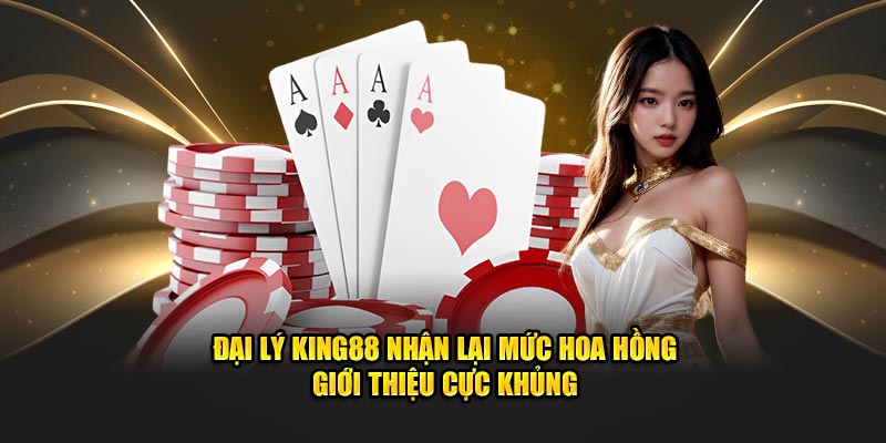 Những lợi ích dành cho hội viên khi trở thành đại lý King88