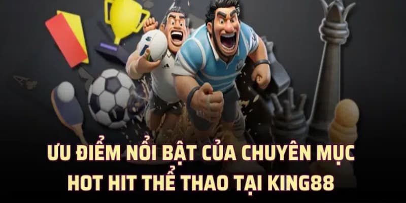 Điều gì thú vị, mới mẻ ở Thể Thao KING88?