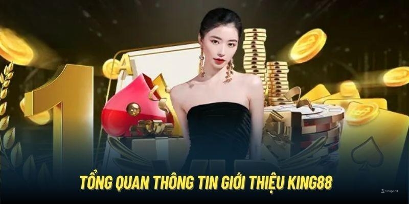 Giới thiệu KING88 lịch sử phát triển