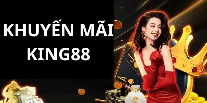 Tìm hiểu vài nét về chương trình khuyến mãi King88 siêu hấp dẫn